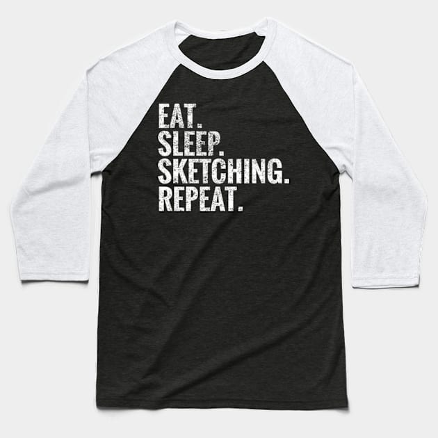 Eat Sleep Sketching Repeat Baseball T-Shirt by TeeLogic